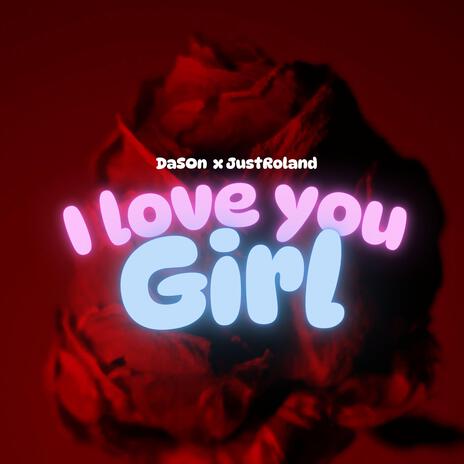 I LOVE YOU GIRL | Boomplay Music