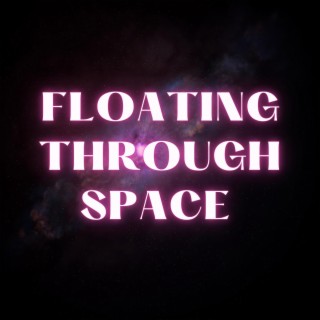 Floating Through Space