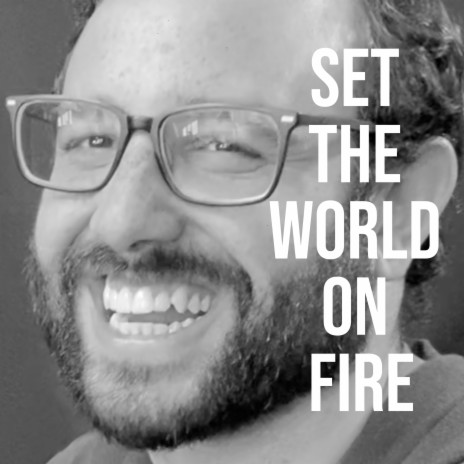 Set The World On Fire | Boomplay Music