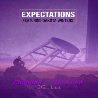 Expectations (Chopped and Screwed)