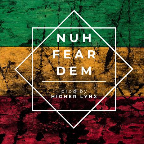 Nuh Fear Dem | Boomplay Music