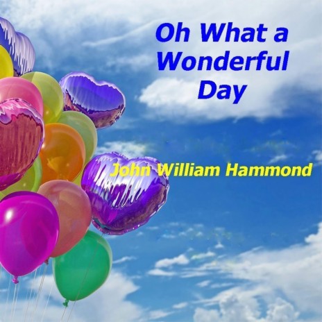 Oh What a Wonderful Day | Boomplay Music