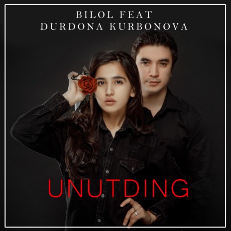 Unutding ft. Durdona Kurbonova | Boomplay Music