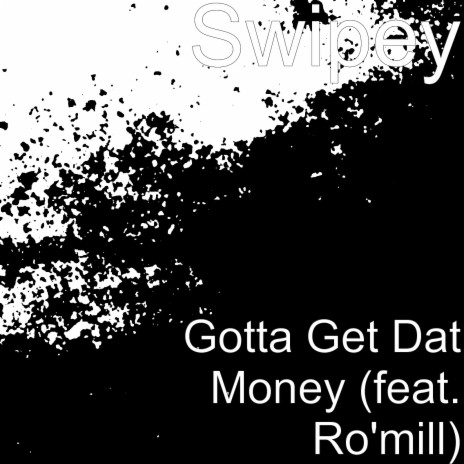 Gotta Get Dat Money (feat. Ro'mill) | Boomplay Music