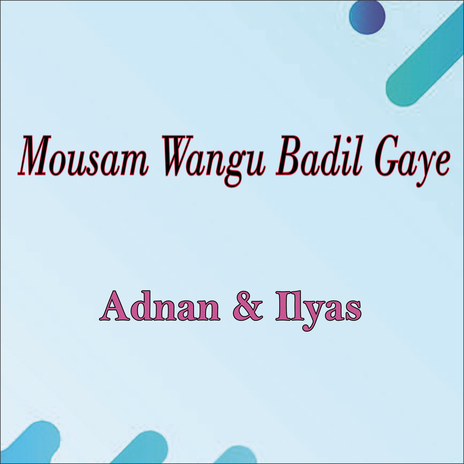 Mousam Wangu Badil Gaye (Live) ft. Ilyas | Boomplay Music