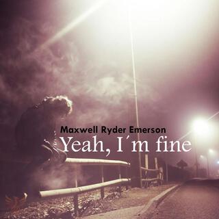 Yeah, I'm fine