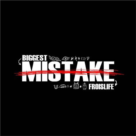 Biggest Mistake | Boomplay Music