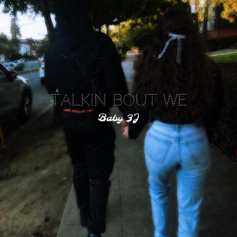 Talkin bout we | Boomplay Music