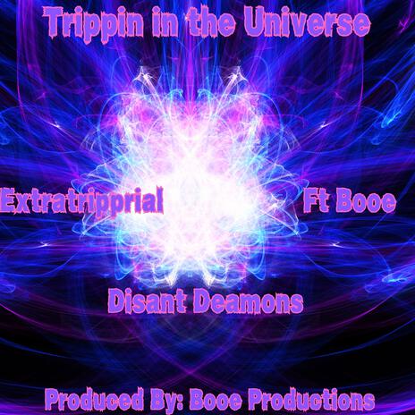 Trippin in the Universe ft. Booe & Distant Demons | Boomplay Music