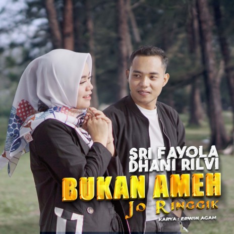 Bukan Ameh Jo Ringgik ft. Dhani Rilvi | Boomplay Music