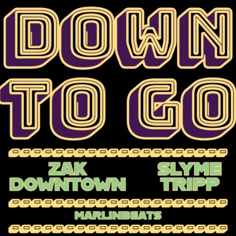 Down To Go ft. Slyme Tripp