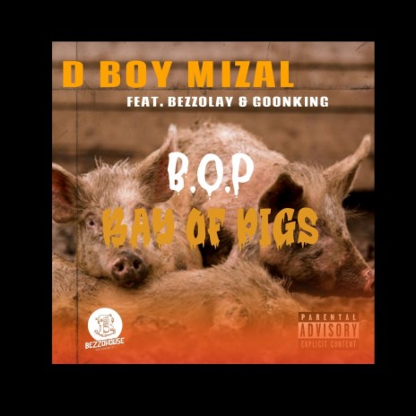 B.O.P (Bay of Pigs) ft. Beezolay & Goon King | Boomplay Music