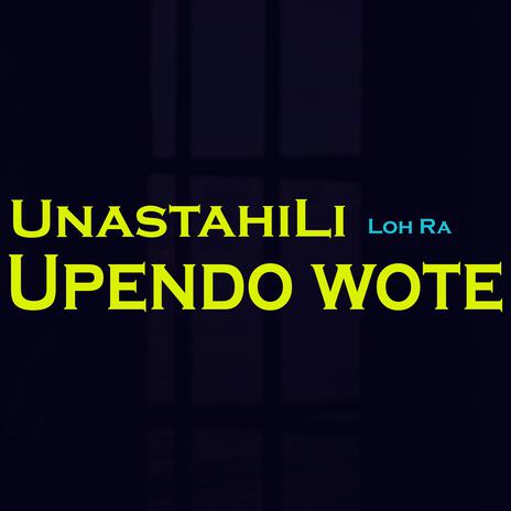 Unastahili Upendo Wote | Boomplay Music