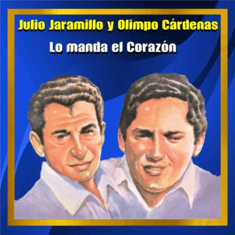 Lo Manda el Corazón ft. Olimpo Cárdenas