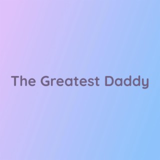 The Greatest Daddy