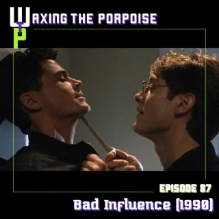 Ep. 87 - Bad Influence (1990)
