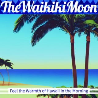 Feel the Warmth of Hawaii in the Morning