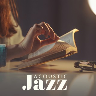 Acoustic Jazz - Cozy Ambience For Work, Studying, Reading