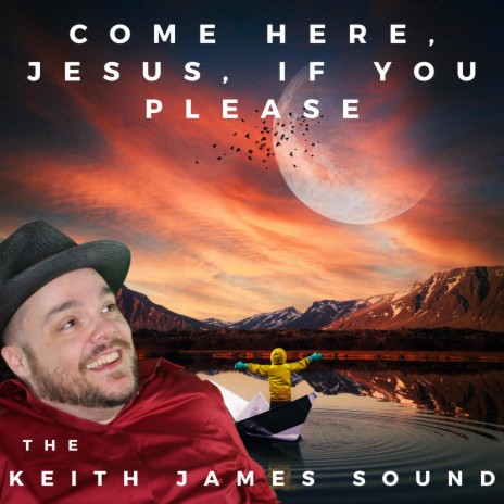 Come Here, Jesus, If You Please (Band Version)