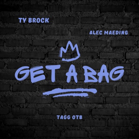 Get a Bag ft. Alec Maeding & Tagg OTB | Boomplay Music