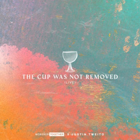 The Cup Was Not Removed (Live) ft. Worship Together