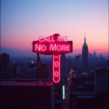 Call Me No More (力 Blaze version) | Boomplay Music