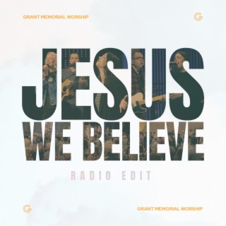 Jesus We Believe (Radio Edit)