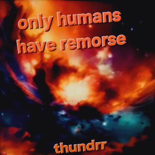 Only Humans Have Remorse