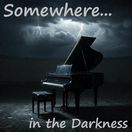 Somewhere in the Darkness (2025) | Boomplay Music