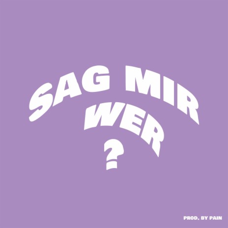 Sag mir wer? | Boomplay Music