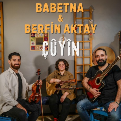 Çûyîn ft. Berfin Aktay | Boomplay Music