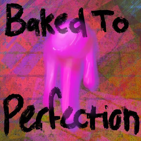 Baked To Perfection | Boomplay Music