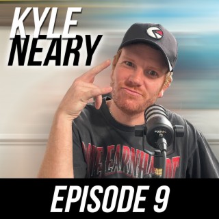 Episode #9 - Kyle Neary