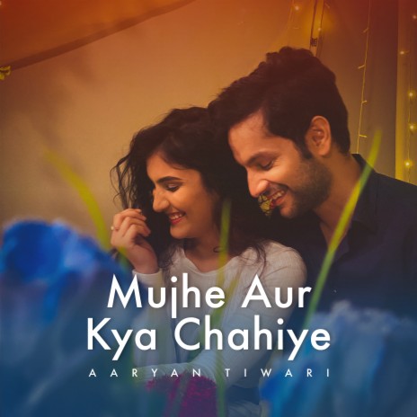 Mujhe Aur Kya Chahiye | Boomplay Music