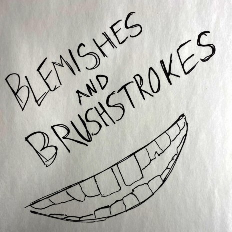 Blemishes and Brushstrokes | Boomplay Music