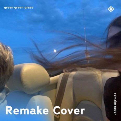 Green Green Grass - Remake Cover ft. capella & Tazzy | Boomplay Music