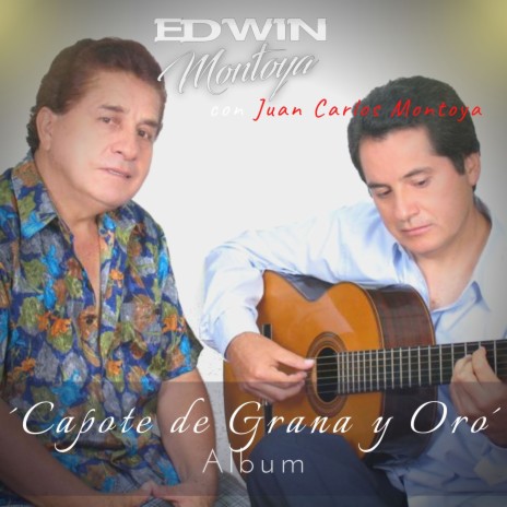 Capote de Grana y Oro ft. Juan Carlos Montoya | Boomplay Music