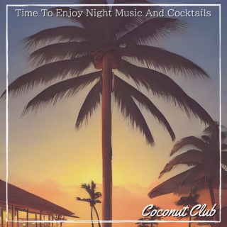 Time To Enjoy Night Music And Cocktails