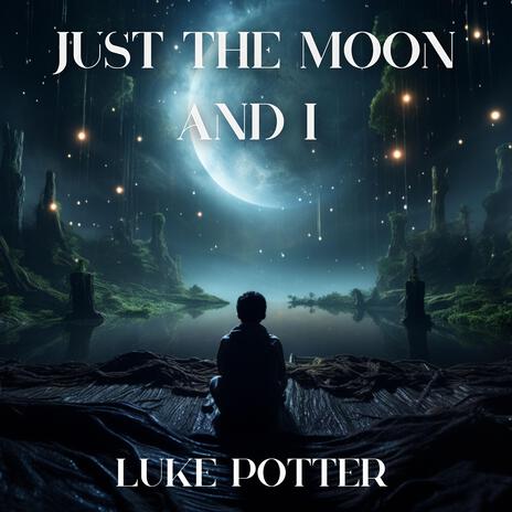 Just The Moon And I | Boomplay Music