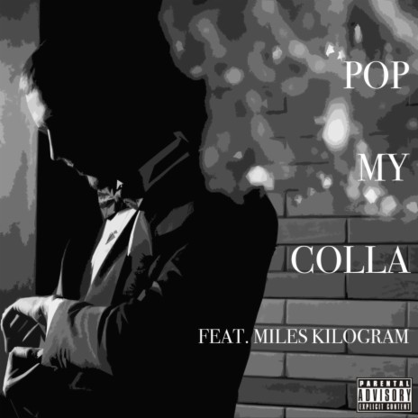 Pop My Colla ft. Miles Kilogram