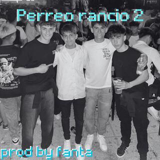 Perreo rancio 2