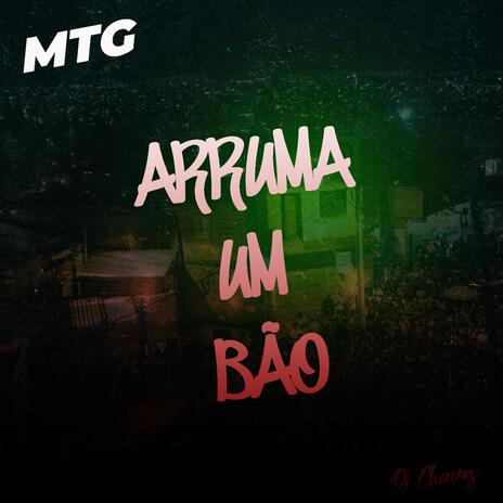 MTG - ARRUMA UM BÃO | Boomplay Music