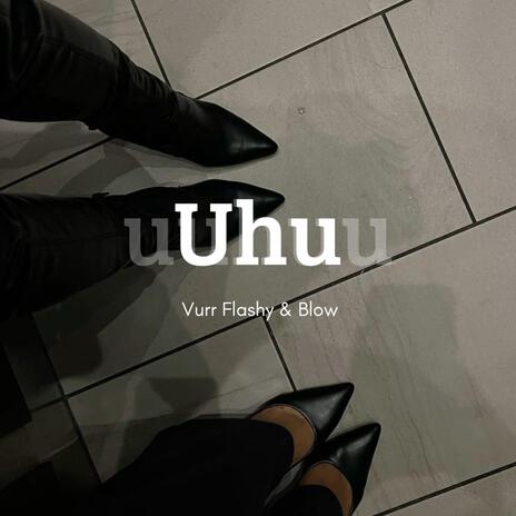 Uhu ft. Blow | Boomplay Music