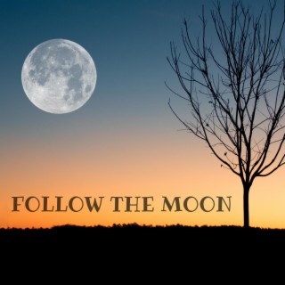 Follow the Moon