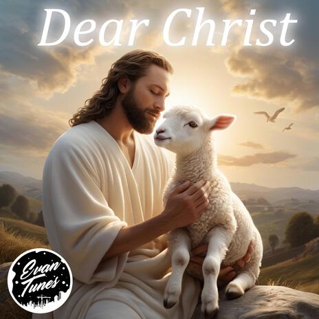 Dear Christ | Boomplay Music