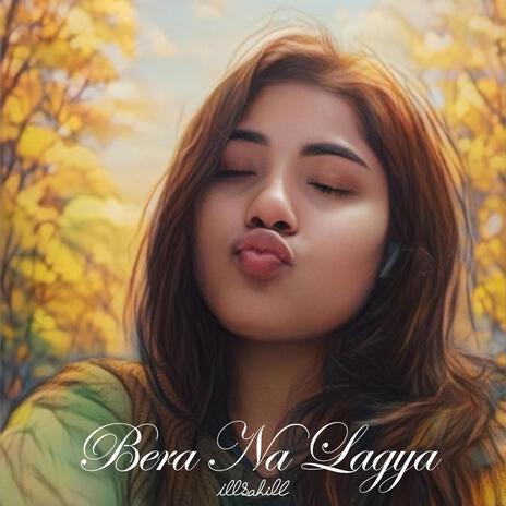 Bera Na Lagya | Boomplay Music