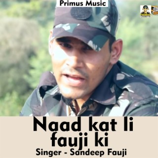 Naad Kat Li Fauji Ki