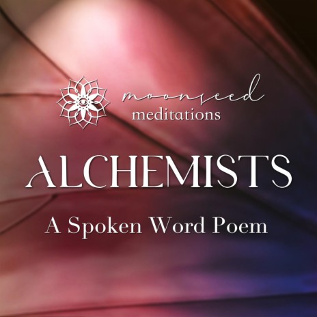 Alchemists (Spoken Word Poetry)