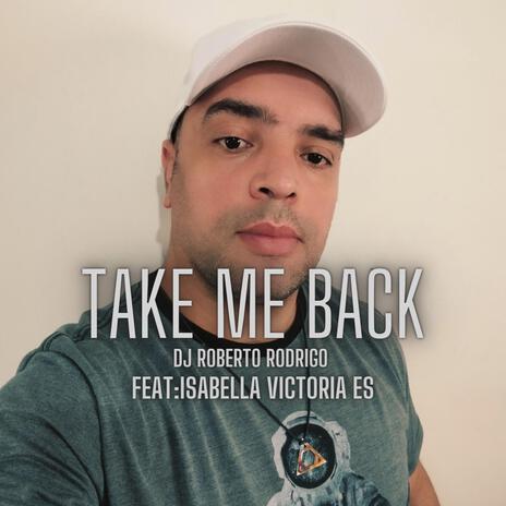 Take Me Back ft. Isabella Victoria ES | Boomplay Music