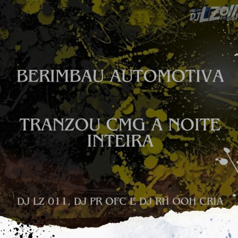 Berimbau Automotiva - Tranzou Cmg a Noite Inteira (feat. DJ PR OFC) | Boomplay Music